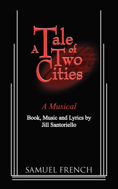 Book cover of: Tale of Two Citites - A Musical. By: Jill Santoriello
