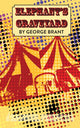 Book cover of: Elephant's Graveyard. By: George Brant