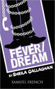 Book cover of: Fever/Dream. By: Sheila Callaghan