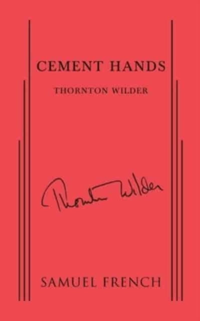 Book cover of: Cement Hands. By: Thornton Wilder