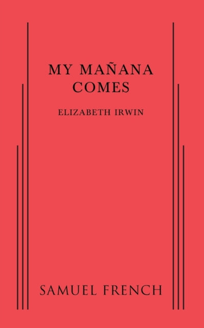 Book cover of: My Manana Comes. By: Irwin, Elizabeth (Dramatist)