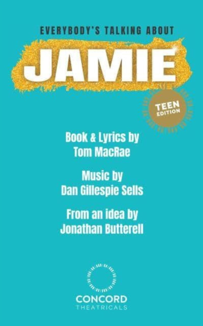 Book cover of: Everybody's Talking About Jamie: Teen Edition. By: Gillespie Sells MACRAE