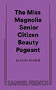 Book cover of: Miss Magnolia Senior Citizen Beauty Pageant. By: Leslie Kimbell