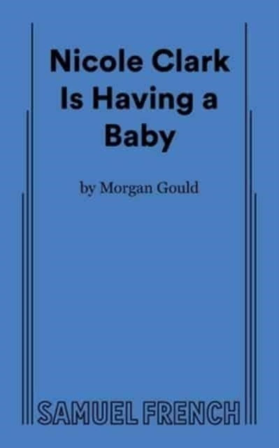 Book cover of: Nicole Clark Is Having a Baby. By: Morgan Gould