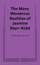Book cover of: Many Wondrous Realities of Jasmine Starr-Kidd. By: Brown