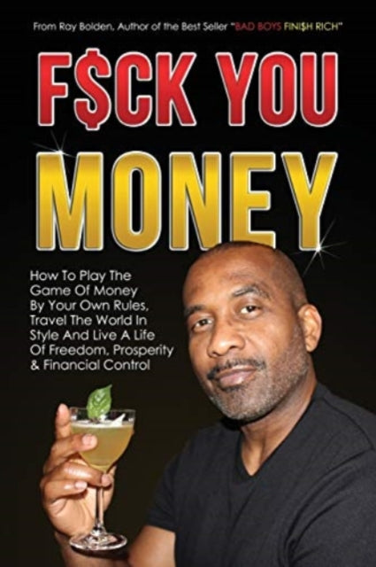 Book cover of: Fuck You Money. By: Ray Bolden