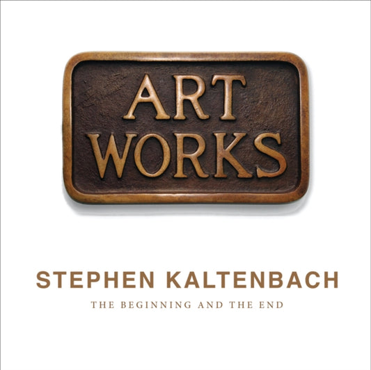 Book cover of: Stephen Kaltenbach: The Beginning and The End. By: Constance Lewallen