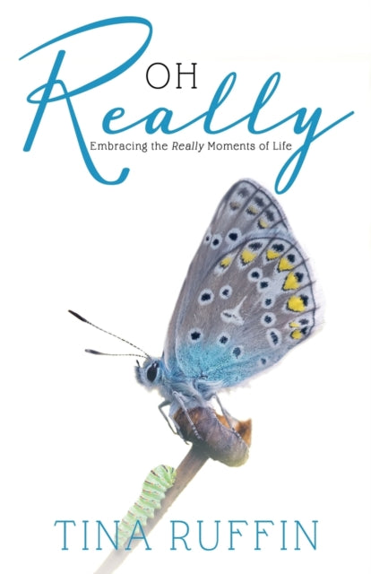 Book cover of: OH REALLY...Embracing the Really Moments of Life