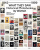 Book cover of: What They Saw - Historical Photobooks By Women 1843-1999. By: Russet Lederman