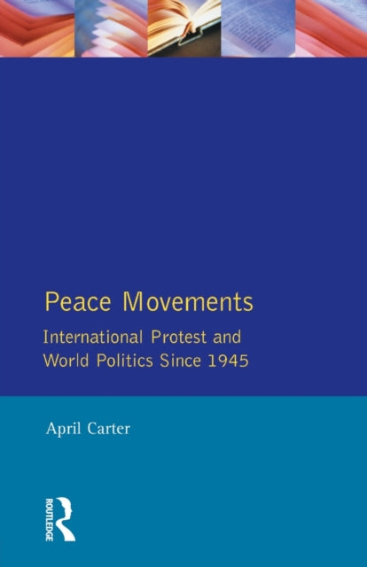 Book cover of: Peace Movements: International Protest and World Politics Since 1945