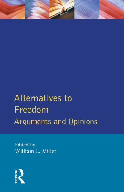 Book cover of: Alternatives to Freedom. By: William L. Miller