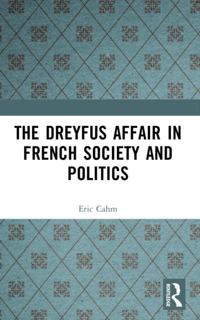 The Dreyfus Affair in French Society and Politics