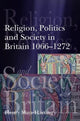 Book cover of: Religion, Politics and Society in Britain 1066-1272. By: Henry Mayr-Harting