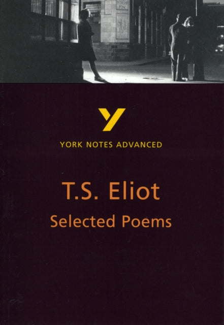 Selected Poems of T S Eliot (York Notes Advanced) English Literature Study Guide