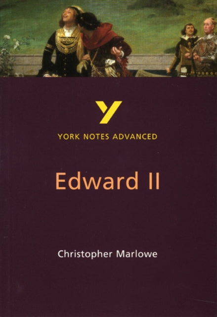 Edward II (York Notes Advanced) English Literature Study Guide - for 2026, 2027 exams