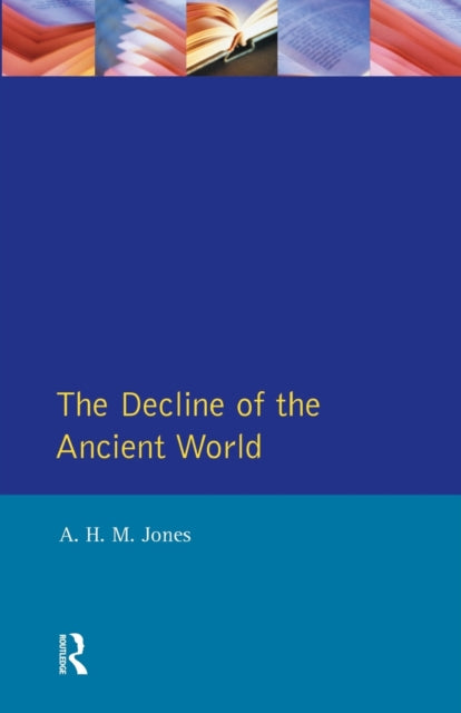 Book cover of: Decline of the Ancient World. By: Arnold Hugh Martin Jones