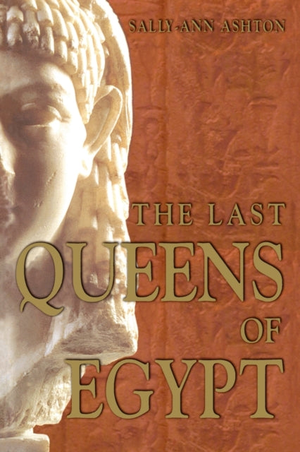 Book cover of: Last Queens of Egypt. By: Sally-Ann Ashton