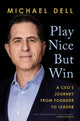 Book cover of: Play Nice but Win. By: Michael Dell
