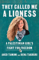 Book cover of: They Called Me a Lioness. By: Ahed Tamimi
