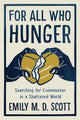 Book cover of: For All who Hunger. By: Emily M. D. Scott