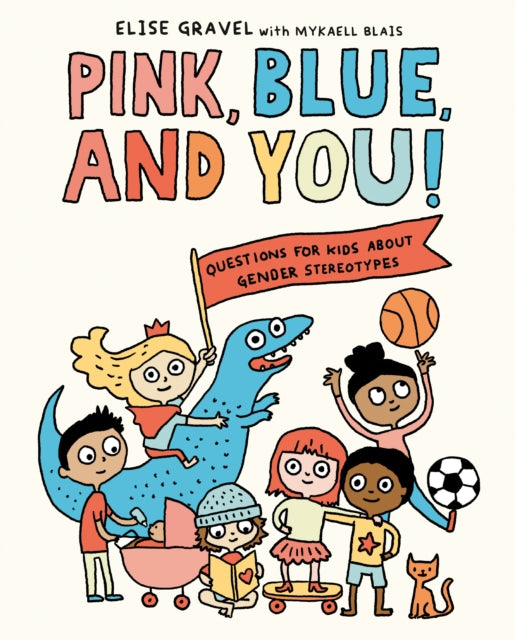 Book cover of: Pink, Blue, and You!. By: Elise Gravel