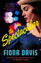 Book cover of: Spectacular. By: Fiona Davis