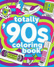 Book cover of: Totally '90s Coloring Book. By: Christina Haberkern