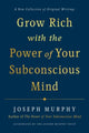 Grow Rich with the Power of Your Subconscious Mind