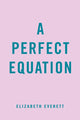 Book cover of: Perfect Equation. By: Elizabeth Everett