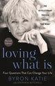 Loving What Is, Four Questions That Can Change Your Life 9780593234518 Byron Katie
