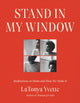Book cover of: Stand in My Window. By: LaTonya LaTonya Yvette