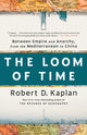 Book cover of: Loom of Time. By: Robert D. Kaplan
