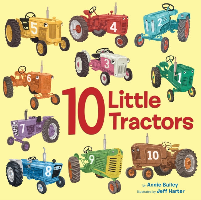 Book cover of: 10 Little Tractors. By: Annie Bailey