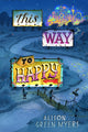 Book cover of: This Way to Happy. By: Alison Green Myers