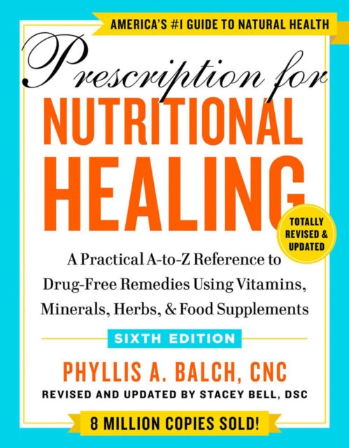 Book cover of: Prescription for Nutritional Healing, Sixth Edition. By: Phyllis A. Balch