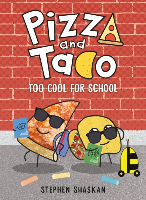 Book cover of: Pizza and Taco: Too Cool for School. By: Stephen Shaskan