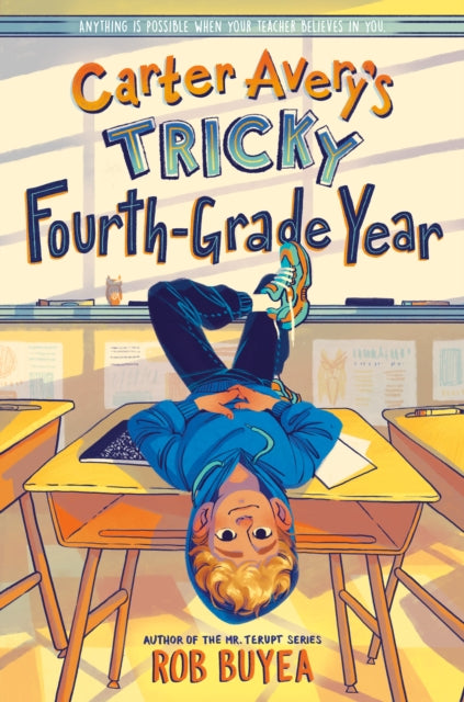 Book cover of: Carter Avery's Tricky Fourth-Grade Year. By: Rob Buyea
