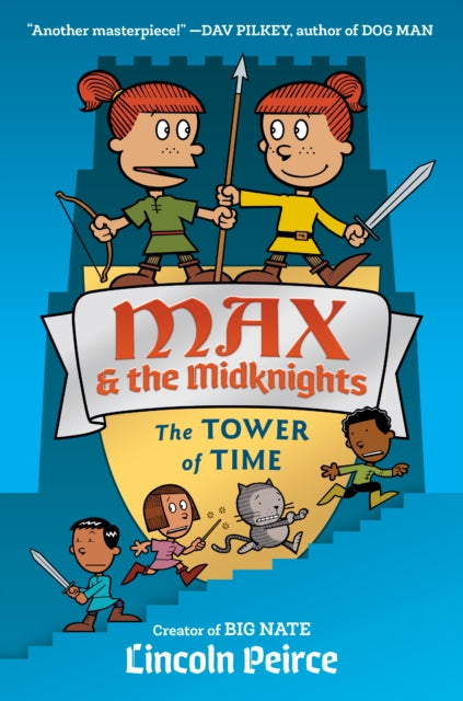 Book cover of: Max and the Midknights: The Tower of Time. By: Lincoln C. Peirce