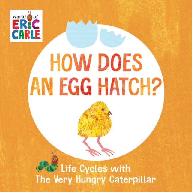 Book cover of: How Does an Egg Hatch?. By: Eric Carle