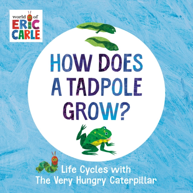 Book cover of: How Does a Tadpole Grow?. By: Eric Carle
