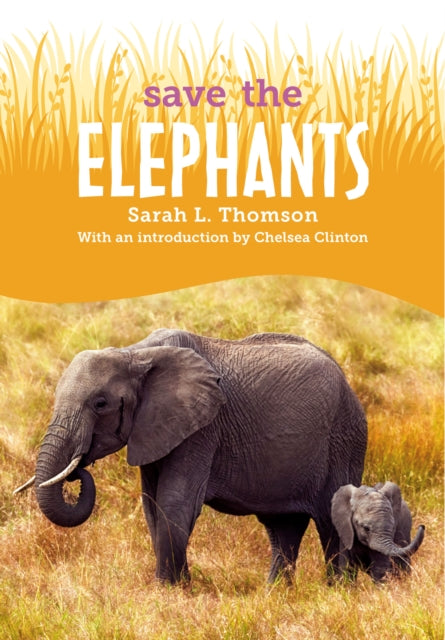 Book cover of: Save the...Elephants. By: Sarah L. Thomson