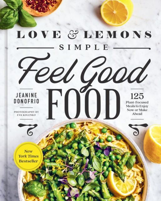Book cover of: Love and Lemons Simple Feel Good Food. By: Jeanine Donofrio