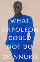 Book cover of: What Napoleon Could Not Do. By: D. K. Nnuro