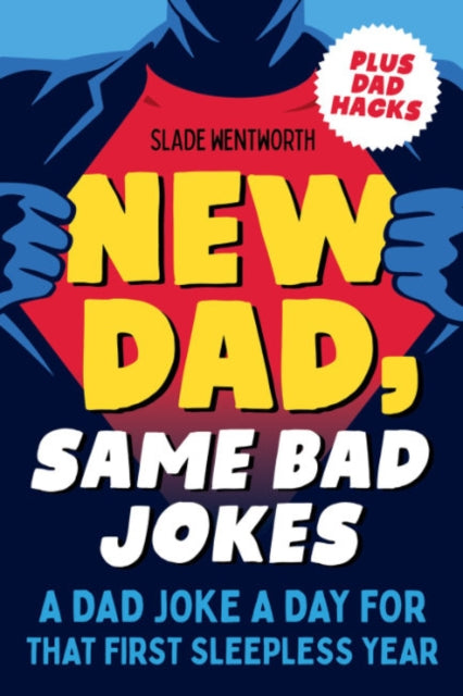 Book cover of: New Dad, Same Bad Jokes. By: Slade Wentworth
