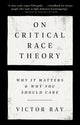 Book cover of: On Critical Race Theory. By: Victor Ray