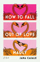 How to Fall Out of Love Madly 9780593447741 Jana Casale