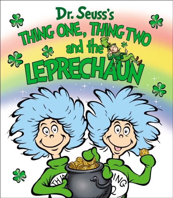 Book cover of: Thing One, Thing Two and the Leprechaun. By: Seuss