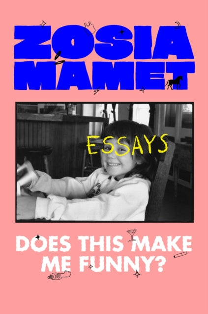 Book cover of: Does This Make Me Funny?. By: Zosia Mamet