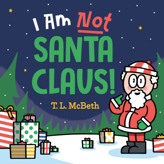 Book cover of: I Am NOT Santa Claus!. By: T. L. McBeth