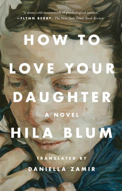 Book cover of: How to Love Your Daughter. By: Hila Blum